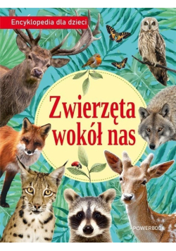Zwierzęta wokół nas. Encyklopedia dla dzieci