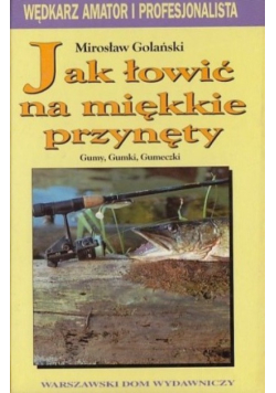 Jak łowić na miękkie przynęty
