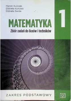 Matematyka 1 Zbiór zadań do liceów i techników