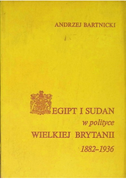Egipt i Sudan w polityce Wielkiej Brytanii 1882 - 1936