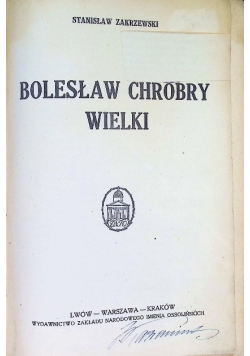Bolesław Chrobry Wielki ok 1925 r.