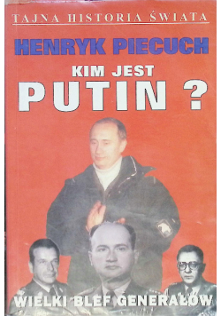 Kim jest Putin Wielki blef generałów