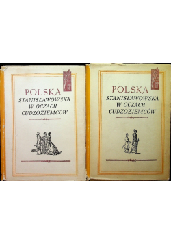 Polska Stanisławowska w oczach cudzoziemców Tom I i II