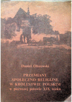 Przemiany społeczno religijne w królestwie polskim w pierwszej połowie XIX wieku