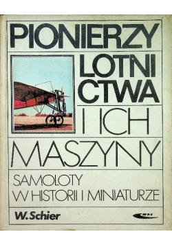 Pionierzy lotnictwa i ich maszyny