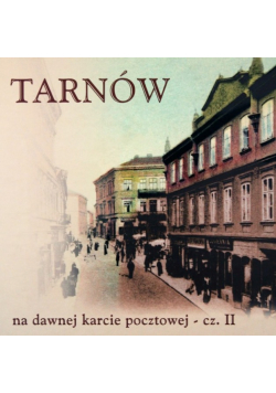 Tarnów na dawnej karcie pocztowej Część 2