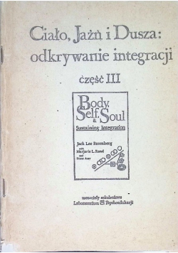 Ciało Jaźń i Dusza odkrywanie integracji Część III