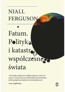 Fatum. Polityka i katastrofy współczesnego świata