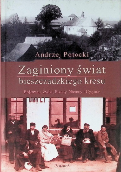 Zaginiony świat bieszczadzkiego kresu