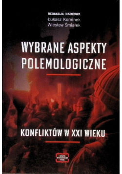 Wybrane aspekty polemologiczne konfliktów w XXI wieku