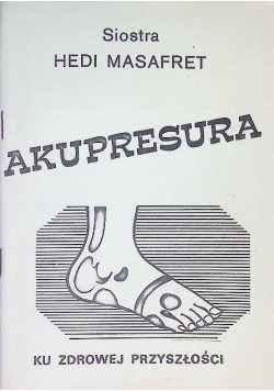 Akupresura stopy ku zdrowej przyszłości