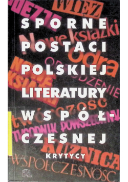 Sporne postaci polskiej literatury współczesnej