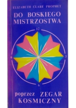 Do boskiego mistrzostwa poprzez zegar kosmiczny