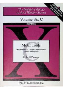Motif Tools: Streamlined GUI Design and programming with the Xmt Library: Application Design and Development with XT,