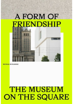A Form of Friendship. The Museum on the Square