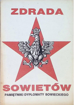Zdrada Sowietów Pamiętniki dyplomaty sowieckiego