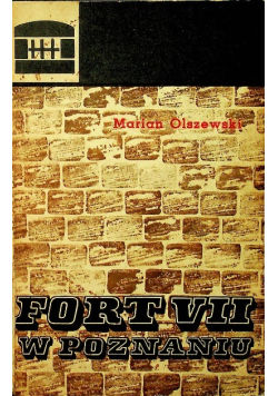 Fort VII w Poznaniu Miejsce Pamięci Narodowej