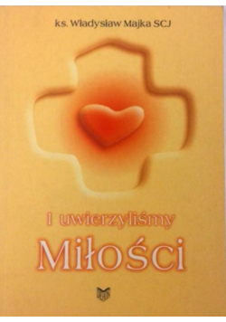 I uwierzyliśmy Miłości