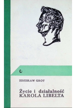 Życie i działalność Karola Libelta