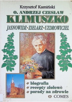O. Andrzej Czesław Klimuszko. Jasnowidz, zielarz, uzdrowiciel