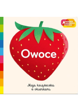 Akademia mądrego dziecka Owoce Moja książeczka z okienkami