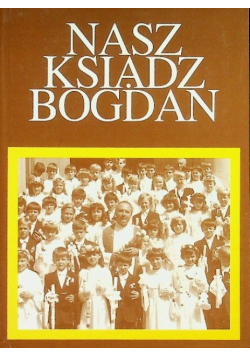 Nasz ksiądz Bogdan