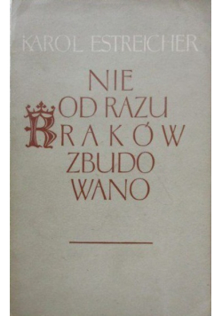 Nie od razu Kraków zbudowano