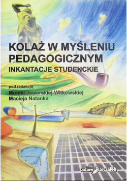 Kolaż w myśleniu pedagogicznym. Inkantacje studenckie