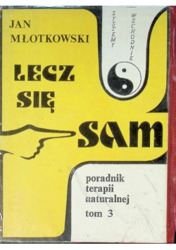 Lecz się sam poradnik terapii naturalnej Tom 3