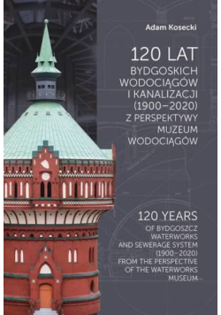 120 lat Bydgoskich Wodociągów i Kanalizacji (1900-2020)