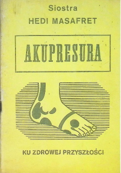 Akupresura stopy ku zdrowej przyszłości