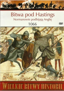 Bitwa pod Hastings Normanowie podbijają Anglię 1066
