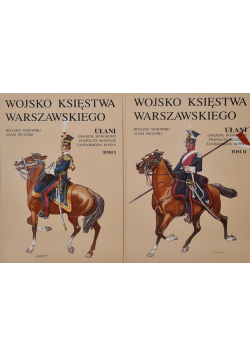 Wojsko Księstwa Warszawskiego. Ułani, gwardie honorowe, pospolite ruszenie, żandarmeria konna Tom I i II