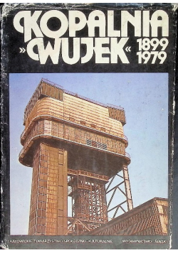 Kopalnia węgla kamiennego Wujek 1899 - 1999