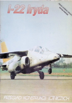 Przegląd konstrukcji lotniczych I - 22 Iryda Nr 3 / 91