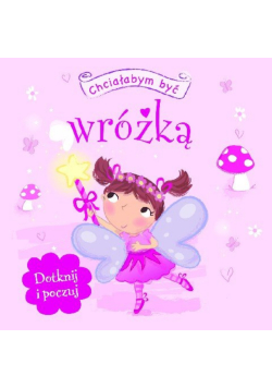 Dotknij i poczuj Chciałabym być wróżką