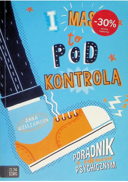 I masz to pod kontrolą Poradnik o zdrowiu psychicznym