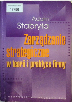 Zarządzanie strategiczne w teorii i w praktyce firmy