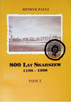 800 lat Skraszew 1198 - 1998 Tom 1