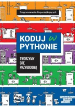 Koduj w Pythonie Tworzymy grę przygodową