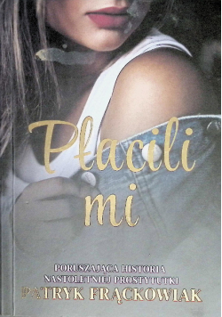 Płacili mi poruszająca historia nastoletniej prostytutki