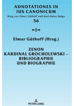 Zenon Kardinal Grocholewski - Bibliographie und biographie Volume 56