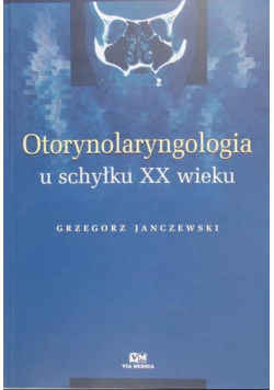 Otorynolaryngologia u schyłku XX wieku