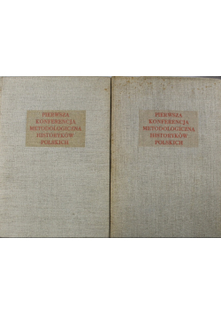Pierwsza konferencja metodologiczna historyków polskich Tom 1 i  2