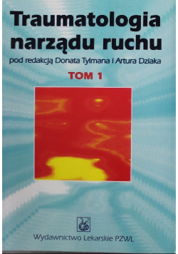 Traumatologia narządu ruchu Tom 1