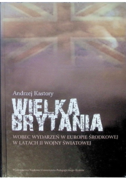 Wielka Brytania wobec wydarzeń w Europie Środkowej w latach II wojny światowej