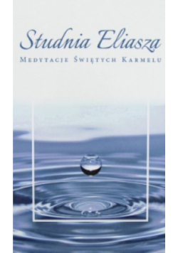Studnia Eliasza Medytacje Świętych Karmelu
