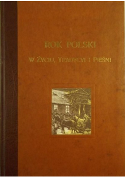 Rok Polski w życiu Tradycyi i pieśni