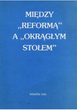 Między ''reformą'' a ''okrągłym stołem''