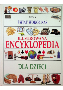 Świat wokół nas ilustrowana encyklopedia dla dzieci Tom 4